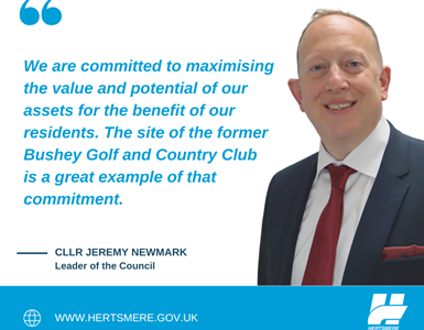 We have approved a feasibility study to advance plans to redevelop the site of the former Bushey Golf and Country Club.